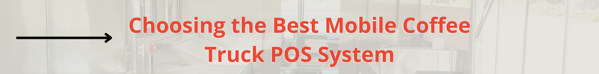 Choosing the Best Mobile Coffee Truck POS System CTA